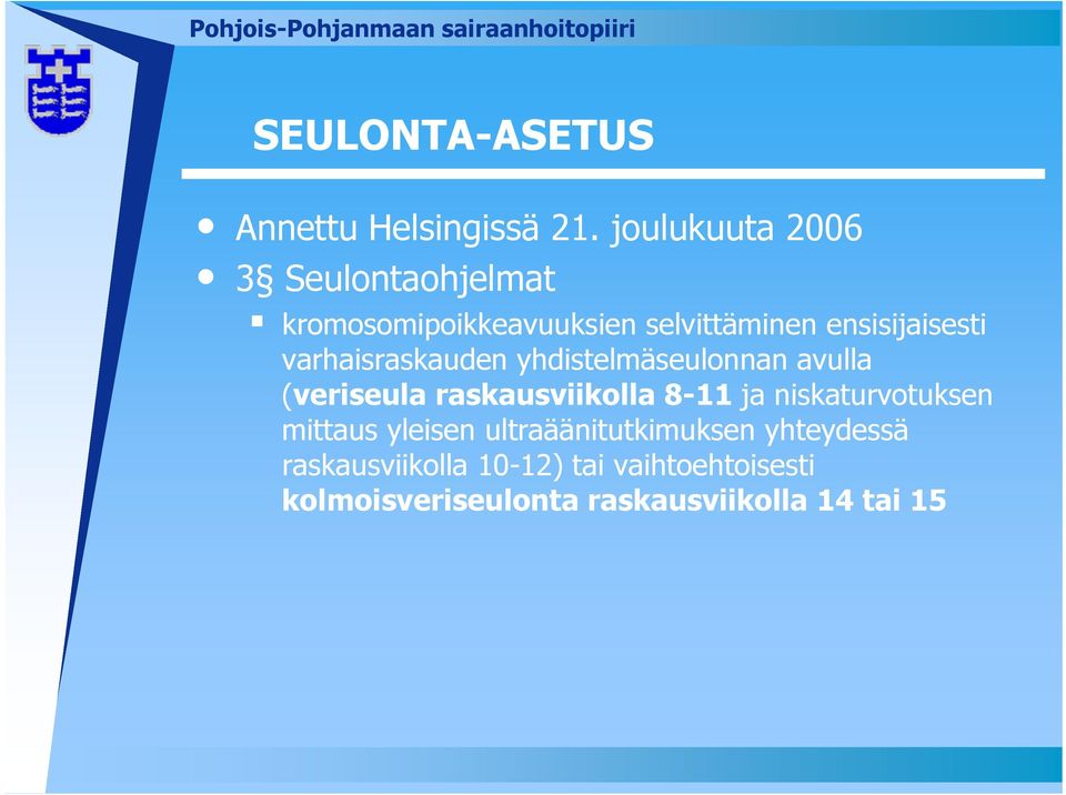 varhaisraskauden yhdistelmäseulonnan avulla (veriseula raskausviikolla 8-11 ja