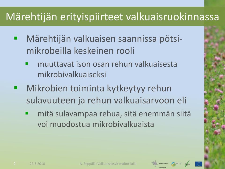 mikrobivalkuaiseksi Mikrobien toiminta kytkeytyy rehun sulavuuteen ja rehun