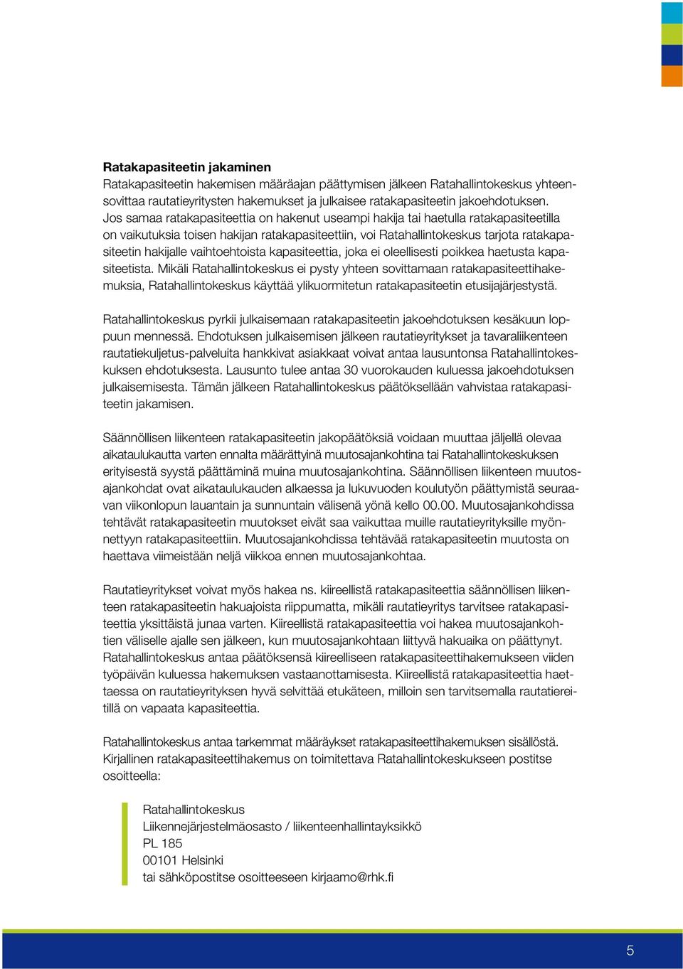 vaihtoehtoista kapasiteettia, joka ei oleellisesti poikkea haetusta kapasiteetista.