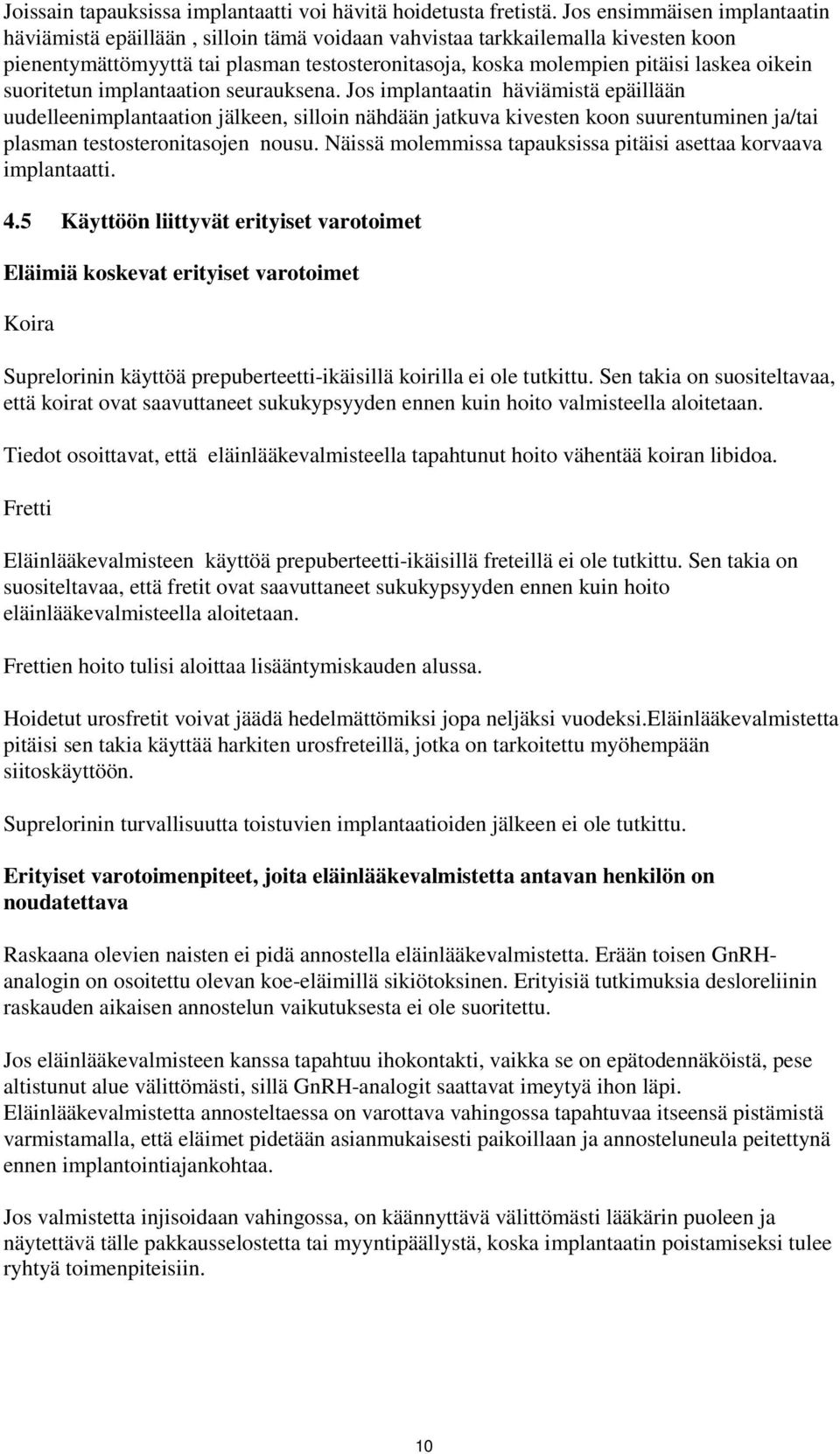 oikein suoritetun implantaation seurauksena.
