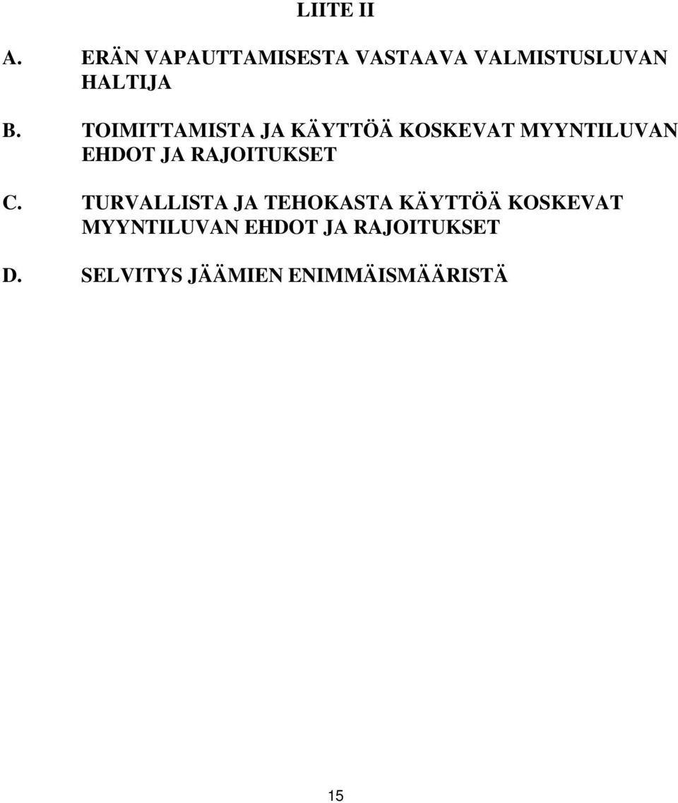 TOIMITTAMISTA JA KÄYTTÖÄ KOSKEVAT MYYNTILUVAN EHDOT JA