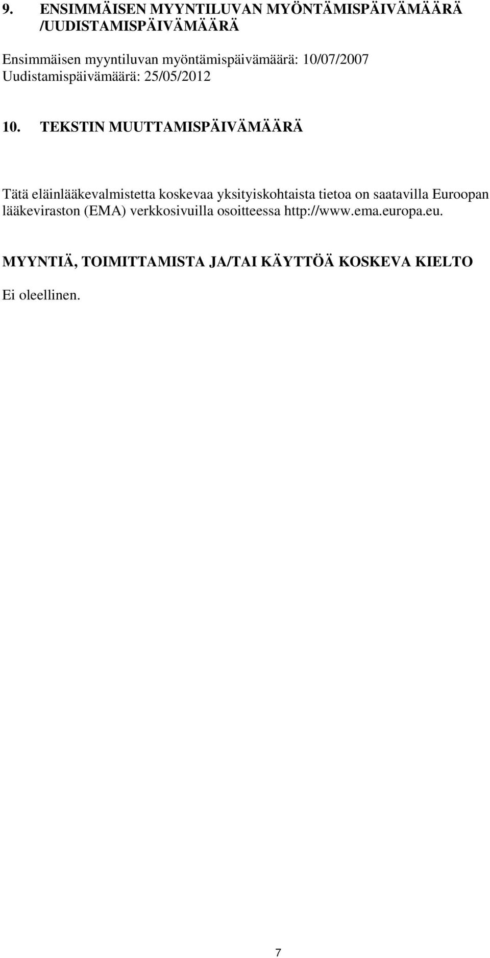 TEKSTIN MUUTTAMISPÄIVÄMÄÄRÄ Tätä eläinlääkevalmistetta koskevaa yksityiskohtaista tietoa on saatavilla
