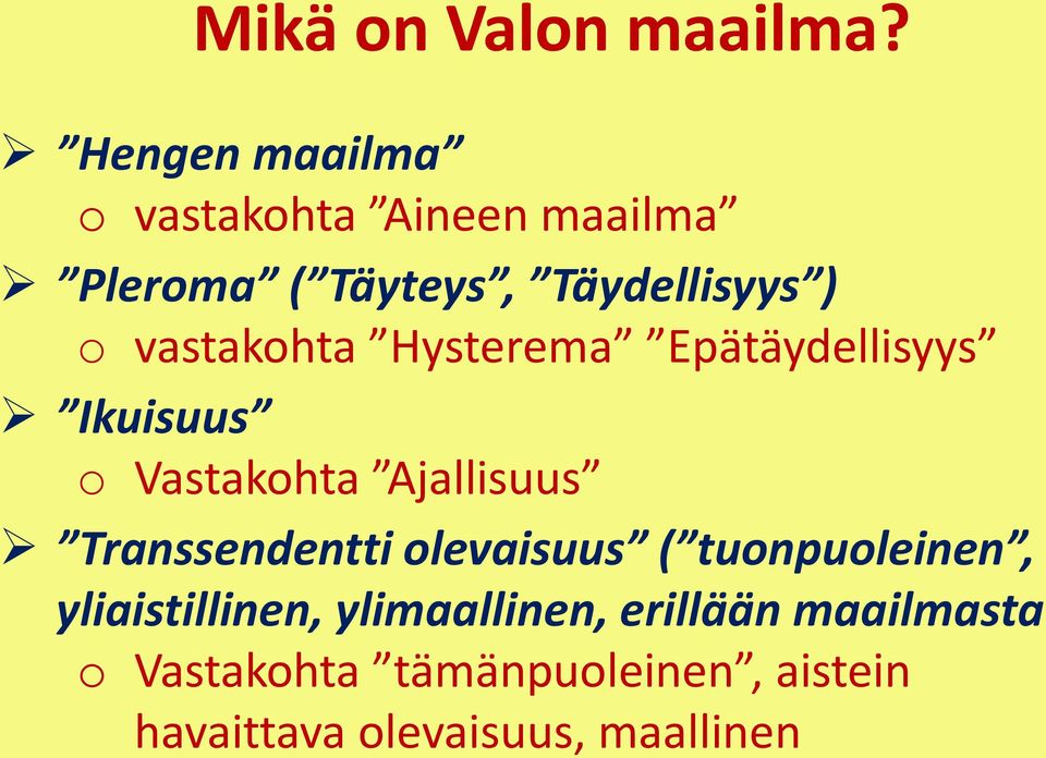 vastakohta Hysterema Epätäydellisyys Ikuisuus o Vastakohta Ajallisuus