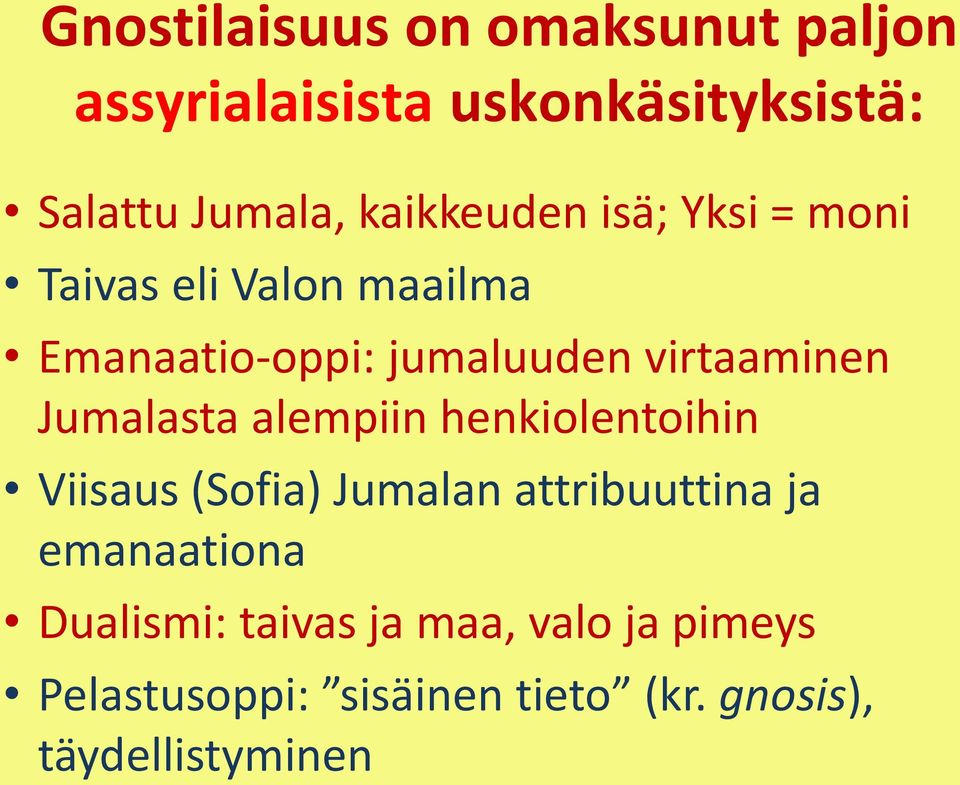 virtaaminen Jumalasta alempiin henkiolentoihin Viisaus (Sofia) Jumalan attribuuttina ja