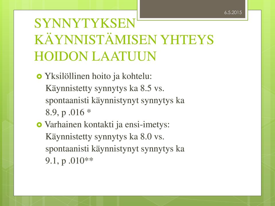 spontaanisti käynnistynyt synnytys ka 8.9, p.