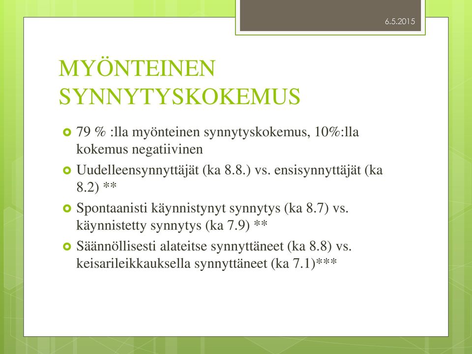 2) ** Spontaanisti käynnistynyt synnytys (ka 8.7) vs. käynnistetty synnytys (ka 7.