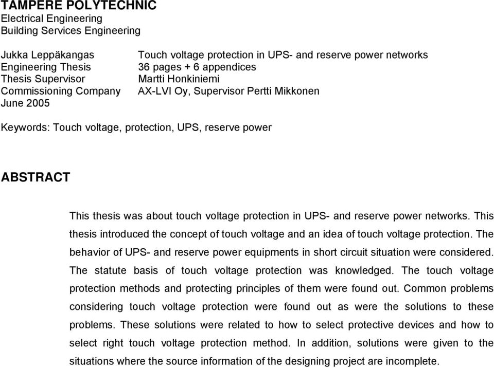 protection in UPS- and reserve power networks. This thesis introduced the concept of touch voltage and an idea of touch voltage protection.