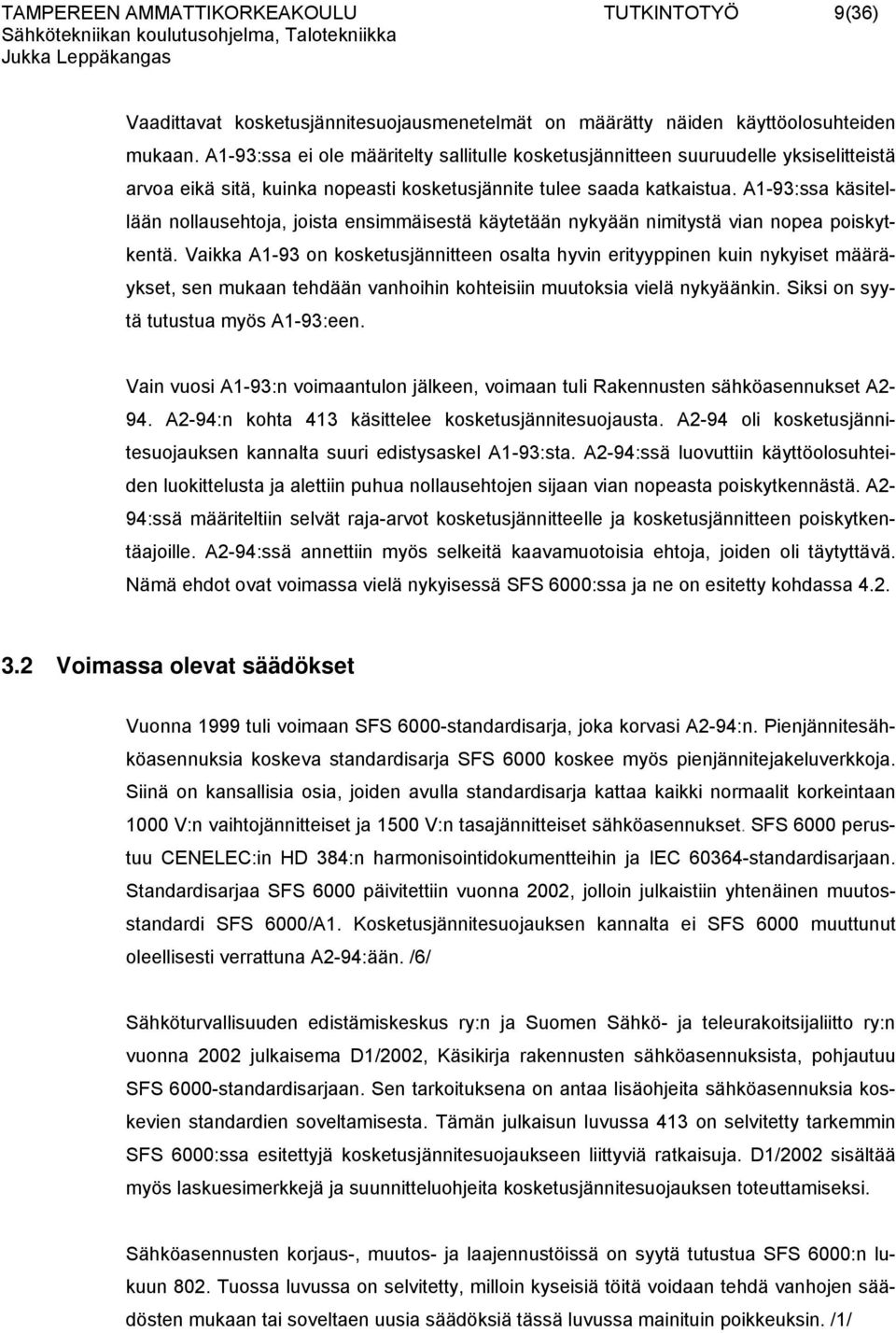 A1-93:ssa käsitellään nollausehtoja, joista ensimmäisestä käytetään nykyään nimitystä vian nopea poiskytkentä.