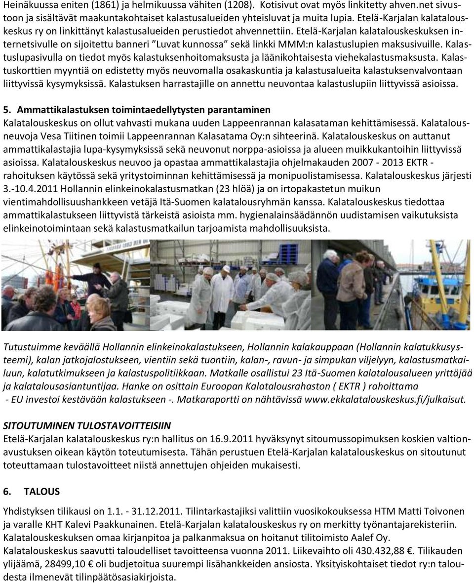 Etelä-Karjalan kalatalouskeskuksen internetsivulle on sijoitettu banneri Luvat kunnossa sekä linkki MMM:n kalastuslupien maksusivuille.