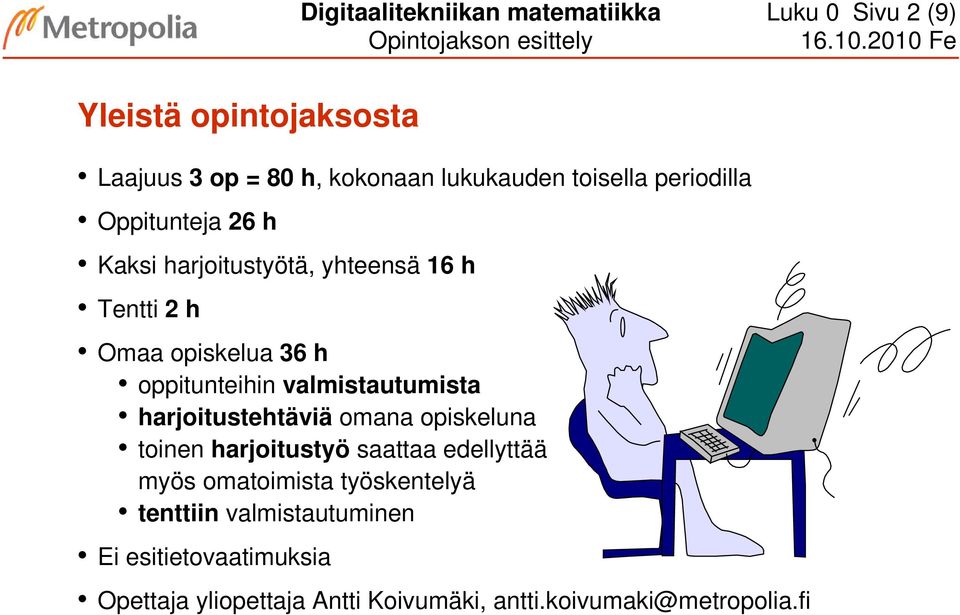 valmistautumista harjoitustehtäviä omana opiskeluna toinen harjoitustyö saattaa edellyttää myös omatoimista