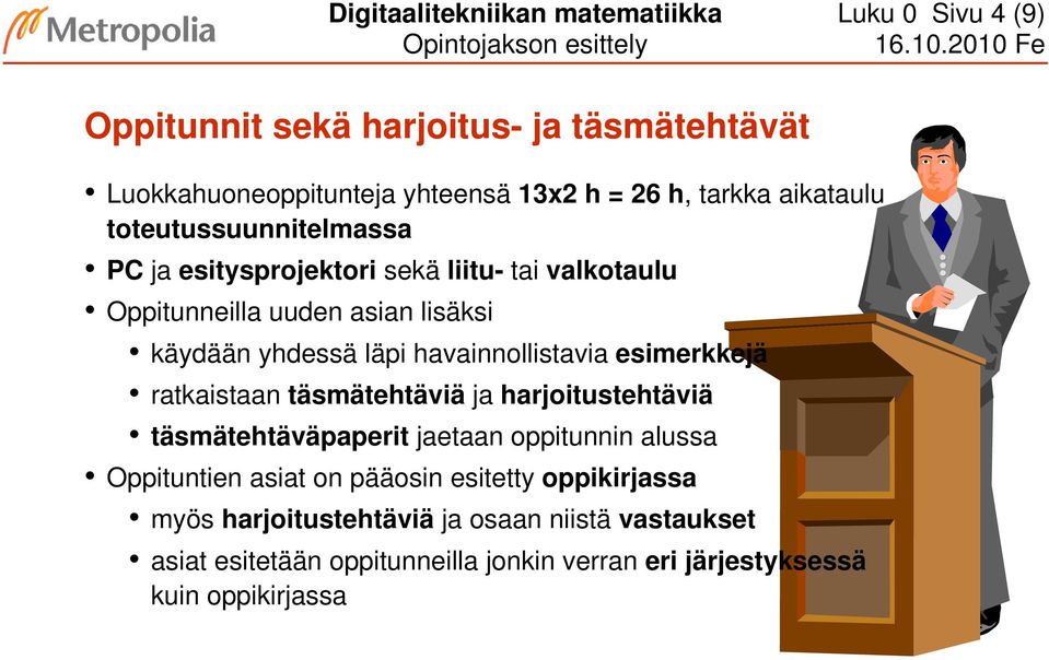 havainnollistavia esimerkkejä ratkaistaan täsmätehtäviä ja harjoitustehtäviä täsmätehtäväpaperit jaetaan oppitunnin alussa Oppituntien asiat on
