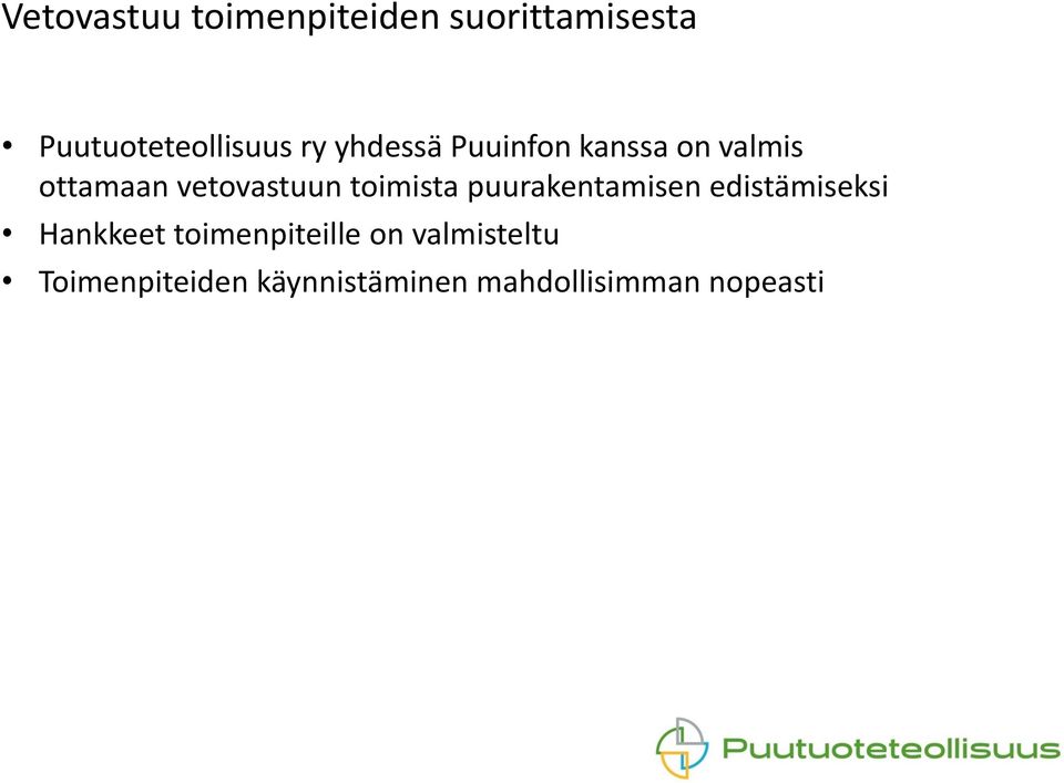 toimista puurakentamisen edistämiseksi Hankkeet toimenpiteille