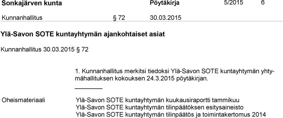 Kunnanhallitus merkitsi tiedoksi Ylä-Savon SOTE kuntayhtymän yh tymä hal li tuk sen kokouksen 24.3.