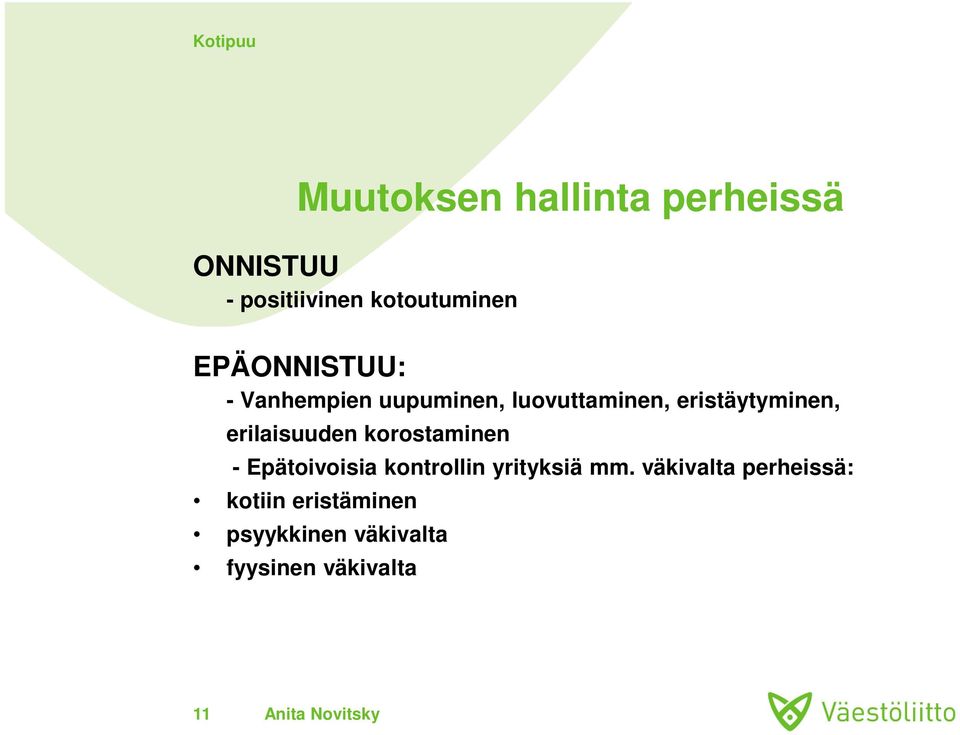 erilaisuuden korostaminen - Epätoivoisia kontrollin yrityksiä mm.