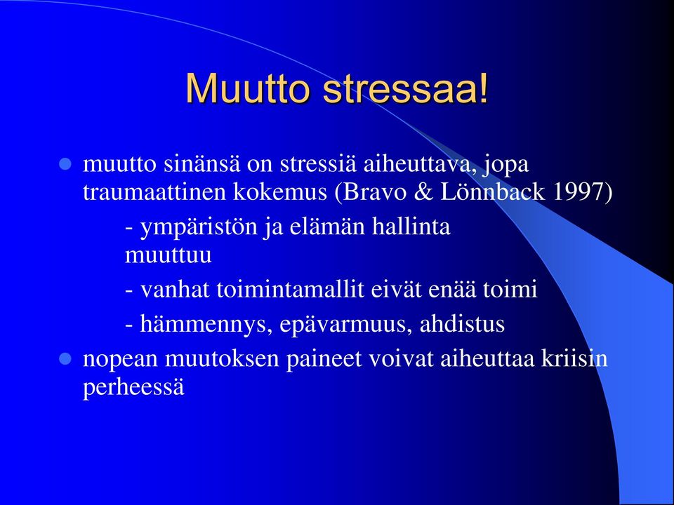 (Bravo & Lönnback 1997) - ympäristön ja elämän hallinta muuttuu -