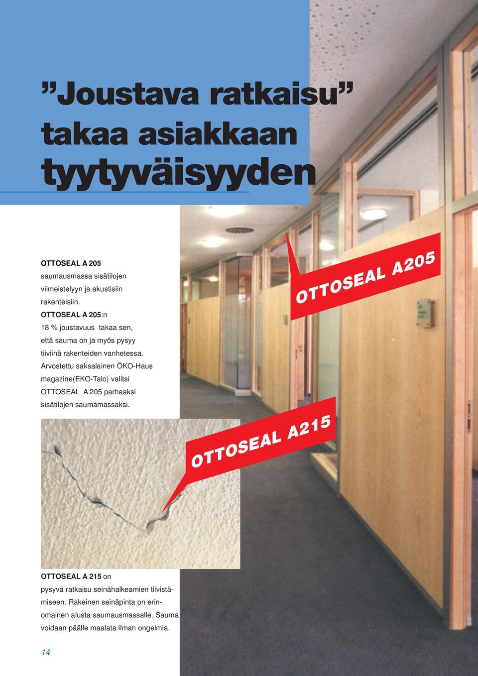 Arvostettu saksalainen ÖKO-Haus magazine(eko-talo) valitsi OTTOSEAL A 205 parhaaksi sisätilojen saumamassaksi.