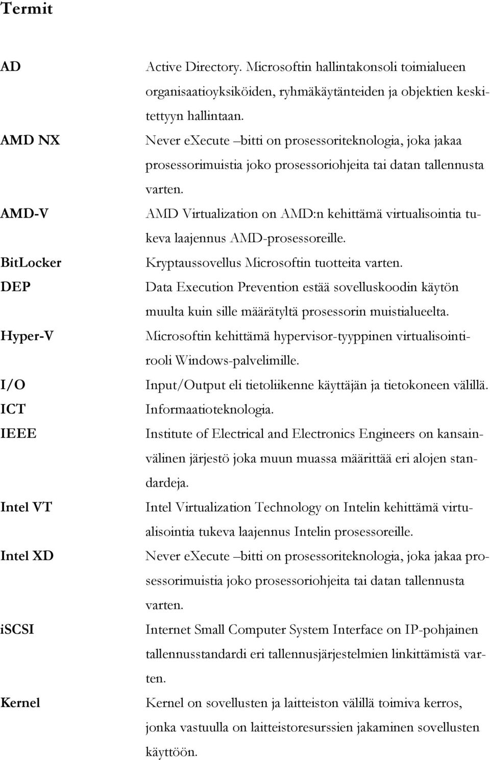 Never execute bitti on prosessoriteknologia, joka jakaa prosessorimuistia joko prosessoriohjeita tai datan tallennusta varten.