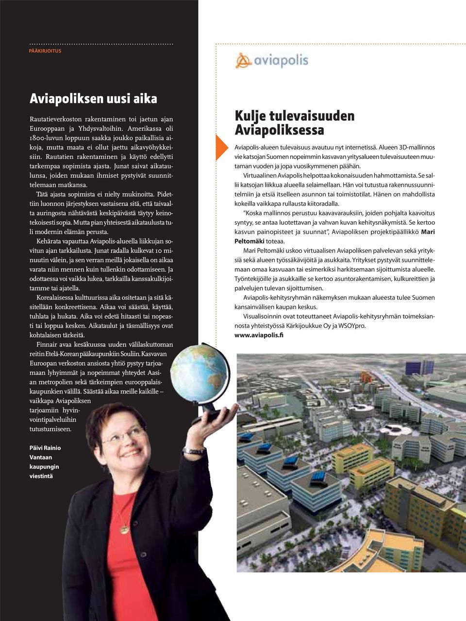 Junat saivat aikataulunsa, joiden mukaan ihmiset pystyivät suunnittelemaan matkansa. Tätä ajasta sopimista ei nielty mukinoitta.