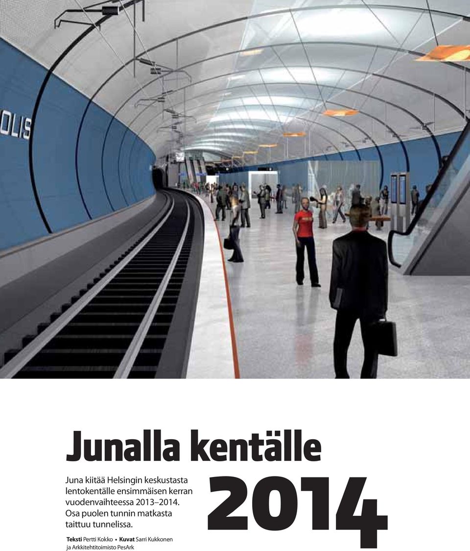 2014. Osa puolen tunnin matkasta taittuu tunnelissa.