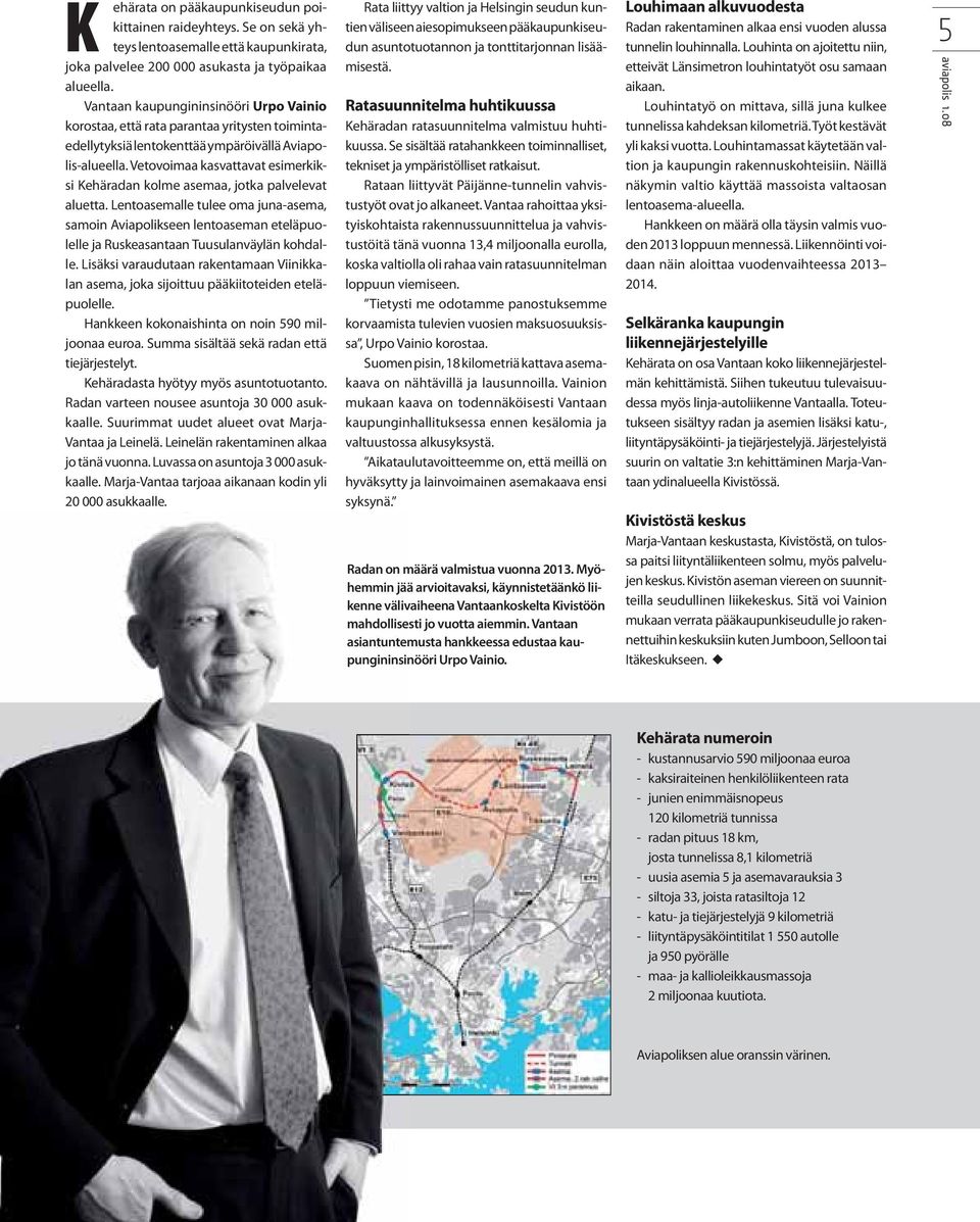 Vetovoimaa kasvattavat esimerkiksi Kehäradan kolme asemaa, jotka palvelevat aluetta.