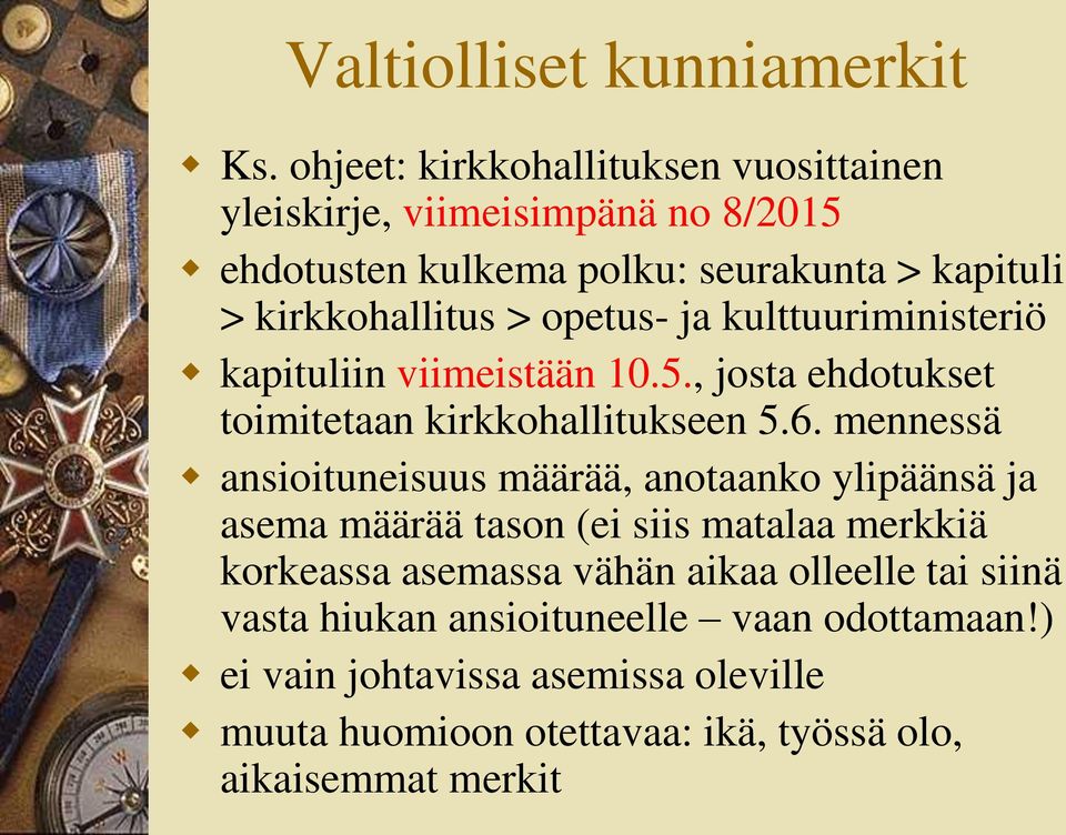 opetus- ja kulttuuriministeriö kapituliin viimeistään 10.5., josta ehdotukset toimitetaan kirkkohallitukseen 5.6.