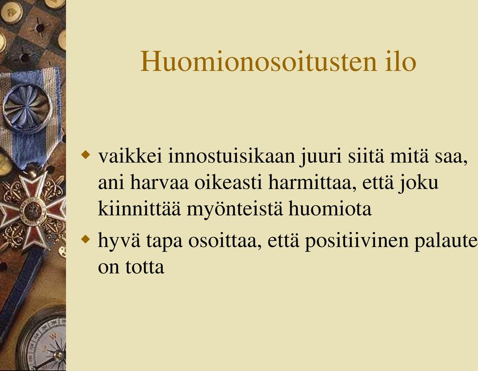 harmittaa, että joku kiinnittää myönteistä