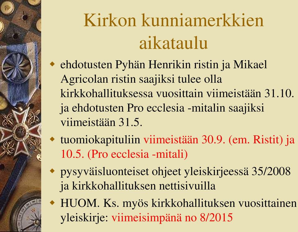 tuomiokapituliin viimeistään 30.9. (em. Ristit) ja 10.5.