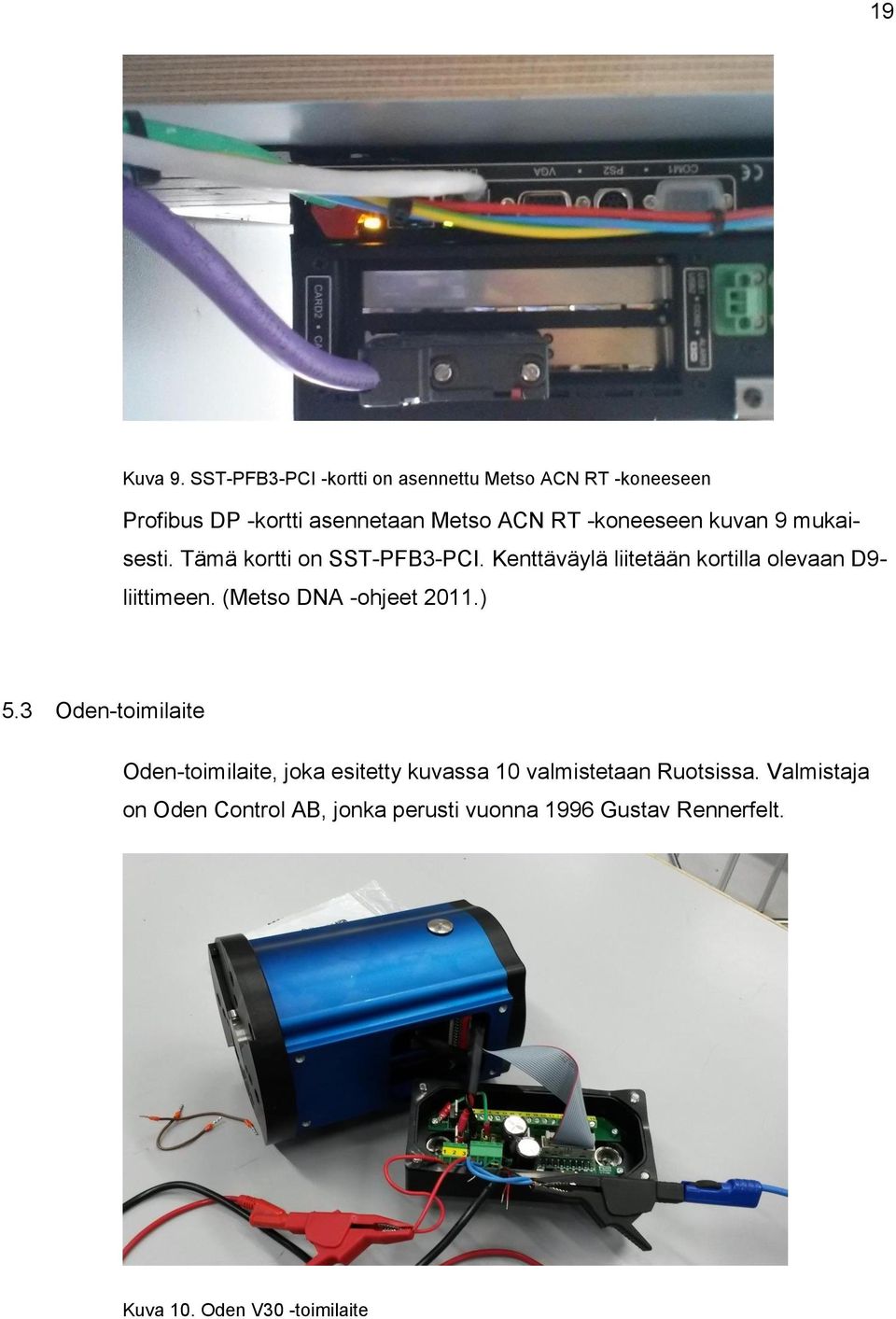 -koneeseen kuvan 9 mukaisesti. Tämä kortti on SST-PFB3-PCI.