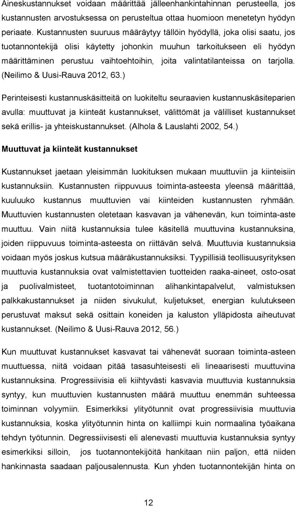 valintatilanteissa on tarjolla. (Neilimo & Uusi-Rauva 2012, 63.