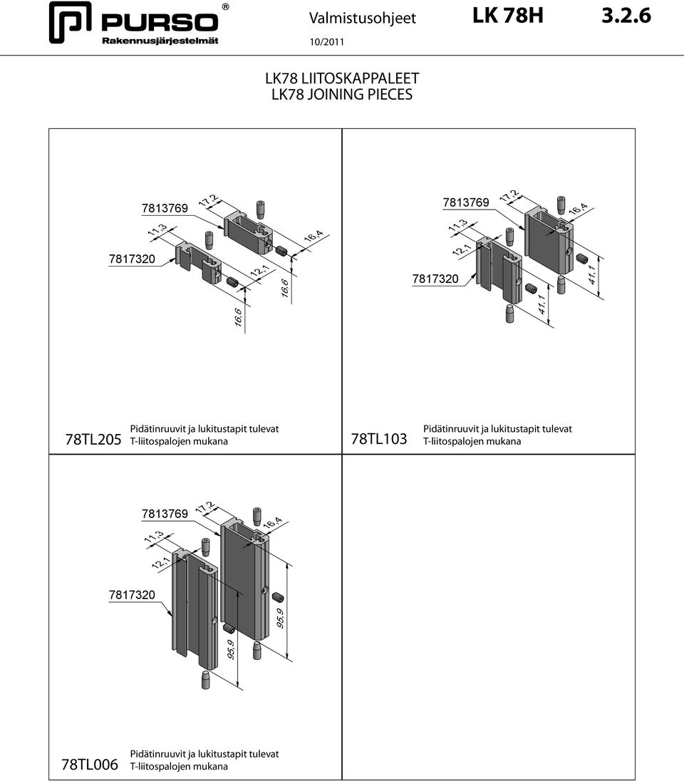 T-liitospalojen mukana 78TL103 Pidätinruuvit ja lukitustapit tulevat