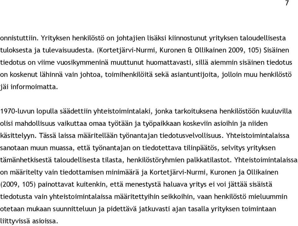 sekä asiantuntijoita, jolloin muu henkilöstö jäi informoimatta.