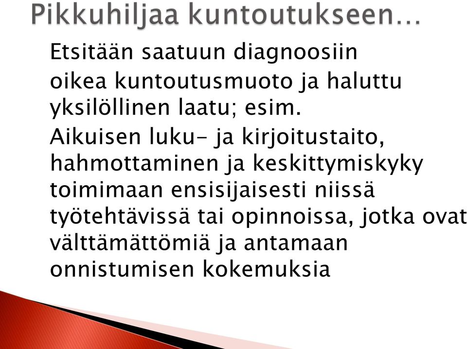 Aikuisen luku- ja kirjoitustaito, hahmottaminen ja keskittymiskyky