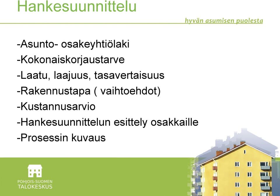 tasavertaisuus -Rakennustapa ( vaihtoehdot)