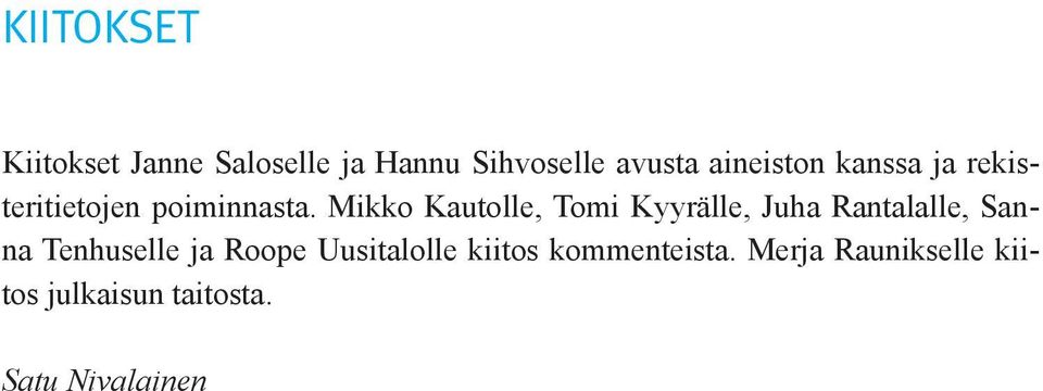 Mikko Kautolle, Tomi Kyyrälle, Juha Rantalalle, Sanna Tenhuselle ja