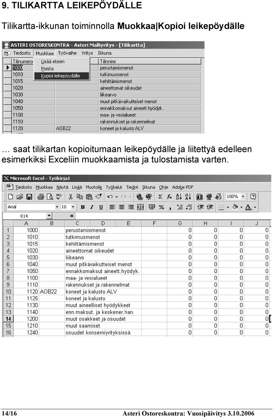 leikepöydälle ja liitettyä edelleen esimerkiksi Exceliin