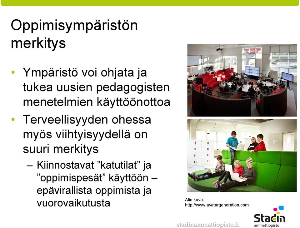 viihtyisyydellä on suuri merkitys Kiinnostavat katutilat ja oppimispesät