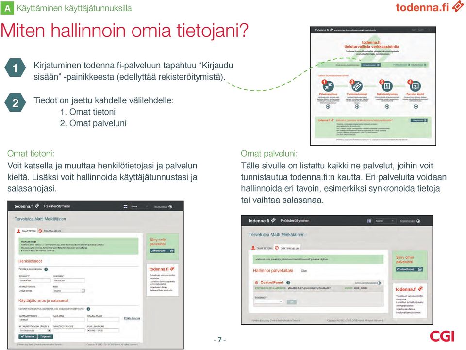 Omat tietoni. Omat palveluni Omat tietoni: Voit katsella ja muuttaa henkilötietojasi ja palvelun kieltä.