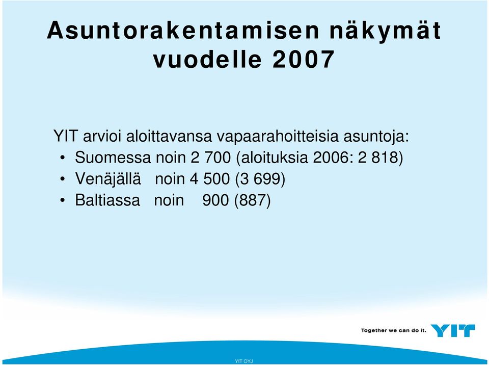 Suomessa noin 2 700 (aloituksia 2006: 2 818)