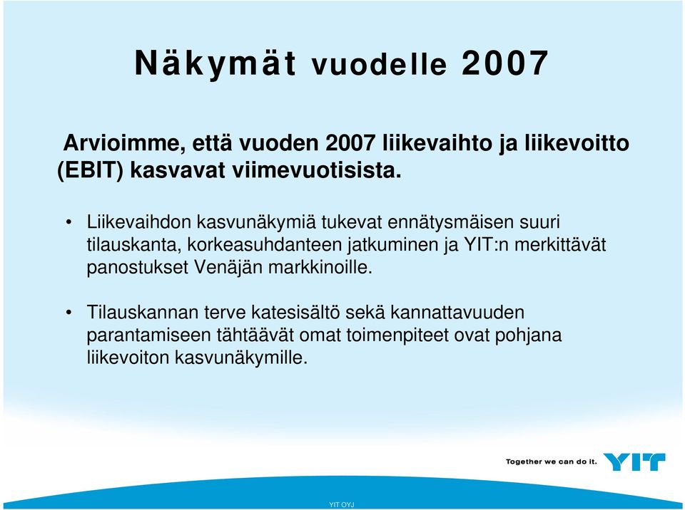 Liikevaihdon kasvunäkymiä tukevat ennätysmäisen suuri tilauskanta, korkeasuhdanteen jatkuminen ja