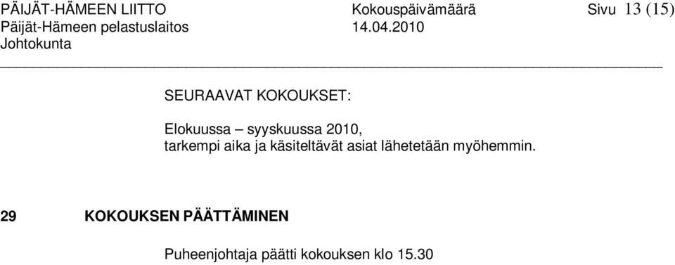 tarkempi aika ja käsiteltävät asiat lähetetään