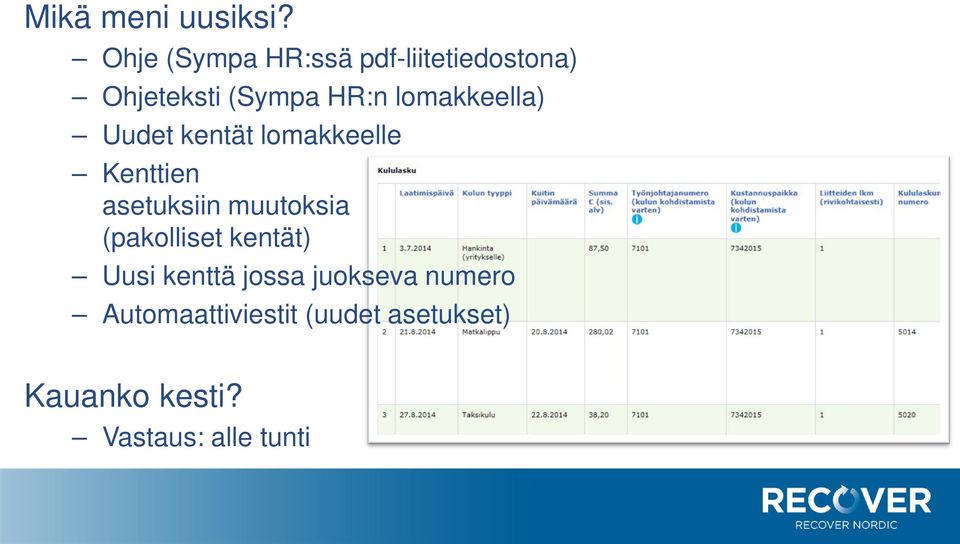 lomakkeella) Uudet kentät lomakkeelle Kenttien asetuksiin muutoksia