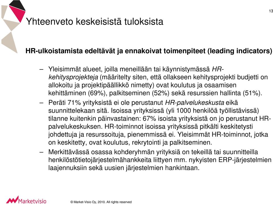 Peräti 71% yrityksistä ei ole perustanut HR-palvelukeskusta eikä suunnittelekaan sitä.