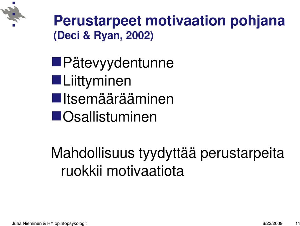 Osallistuminen Mahdollisuus tyydyttää perustarpeita