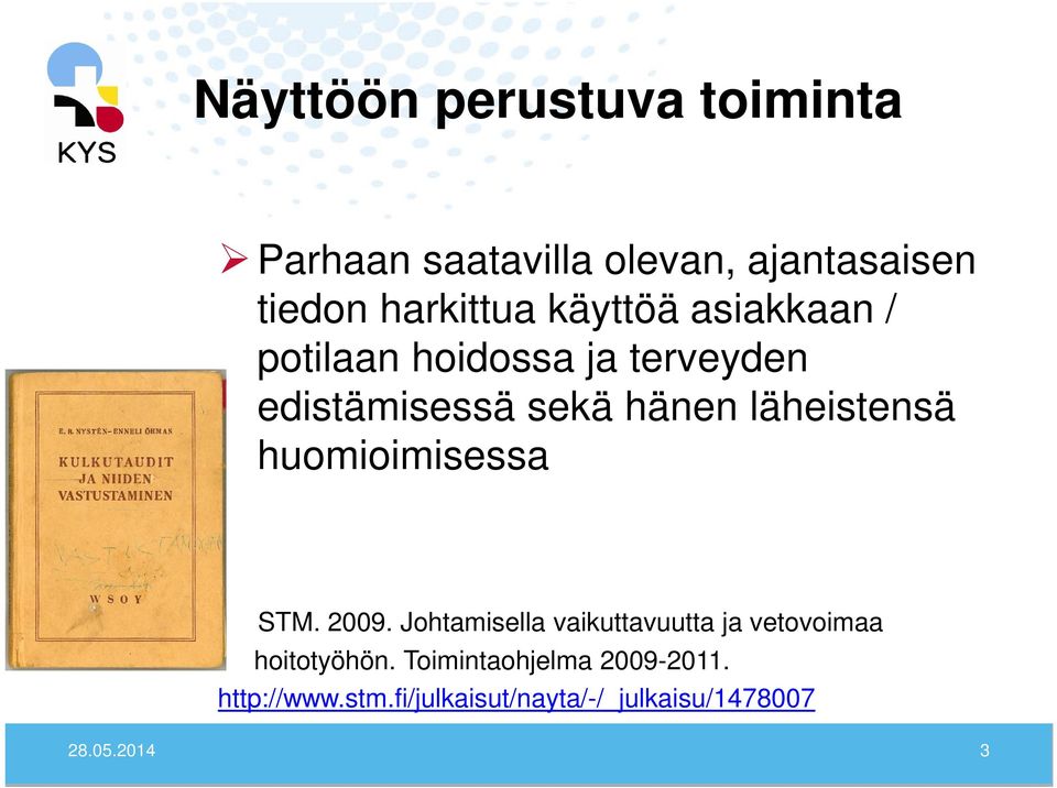 läheistensä huomioimisessa STM. 2009.