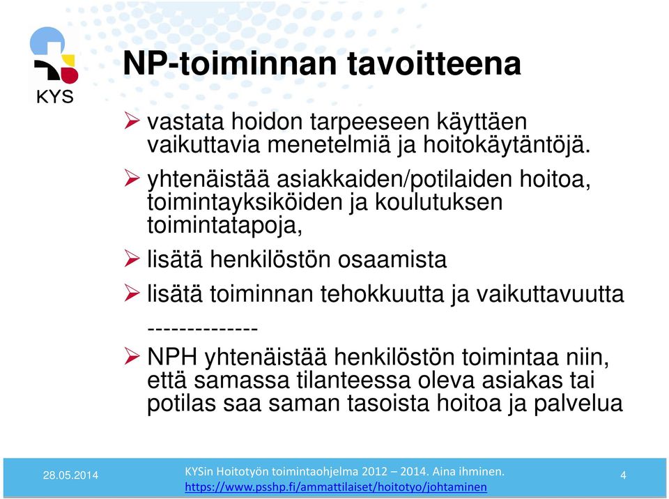 toiminnan tehokkuutta ja vaikuttavuutta -------------- NPH yhtenäistää henkilöstön toimintaa niin, että samassa tilanteessa oleva