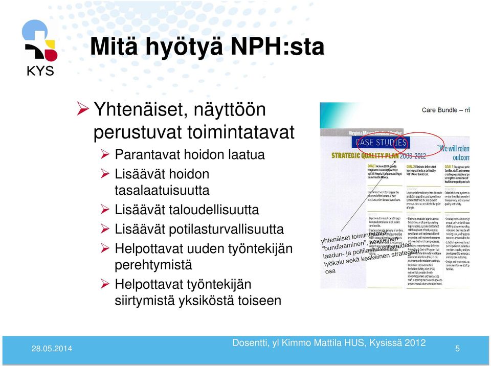potilasturvallisuutta Helpottavat uuden työntekijän perehtymistä Helpottavat
