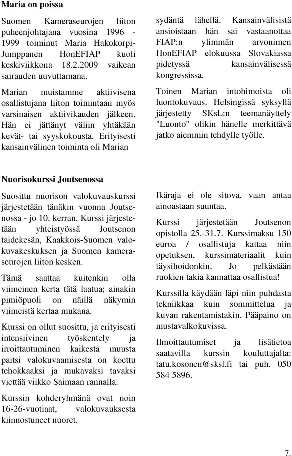 Erityisesti kansainvälinen toiminta oli Marian sydäntä lähellä.