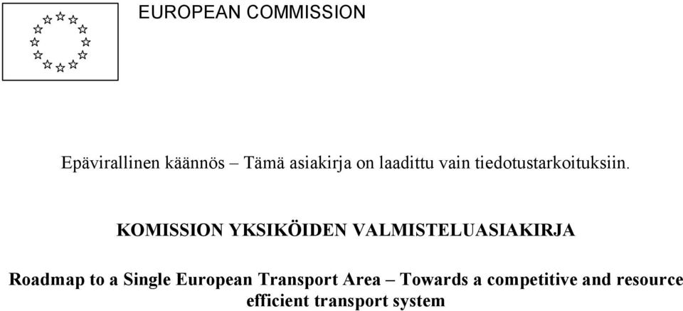 KOMISSION YKSIKÖIDEN VALMISTELUASIAKIRJA Roadmap to a Single