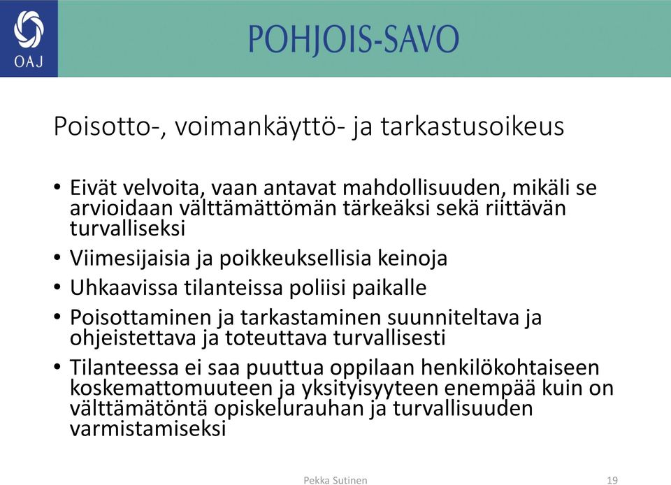 Poisottaminen ja tarkastaminen suunniteltava ja ohjeistettava ja toteuttava turvallisesti Tilanteessa ei saa puuttua oppilaan