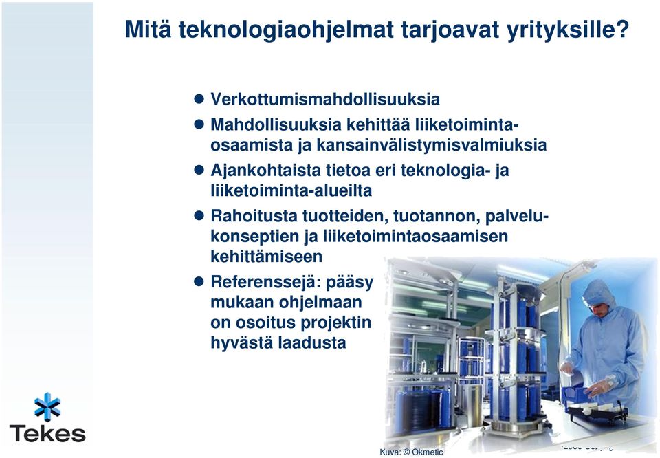 kansainvälistymisvalmiuksia Ajankohtaista tietoa eri teknologia- ja liiketoiminta-alueilta